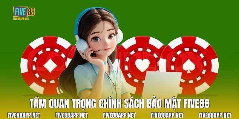 Tầm quan trọng chính sách bảo mật Five88